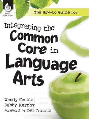 cover image of The How-to Guide for Integrating the Common Core in Language Arts